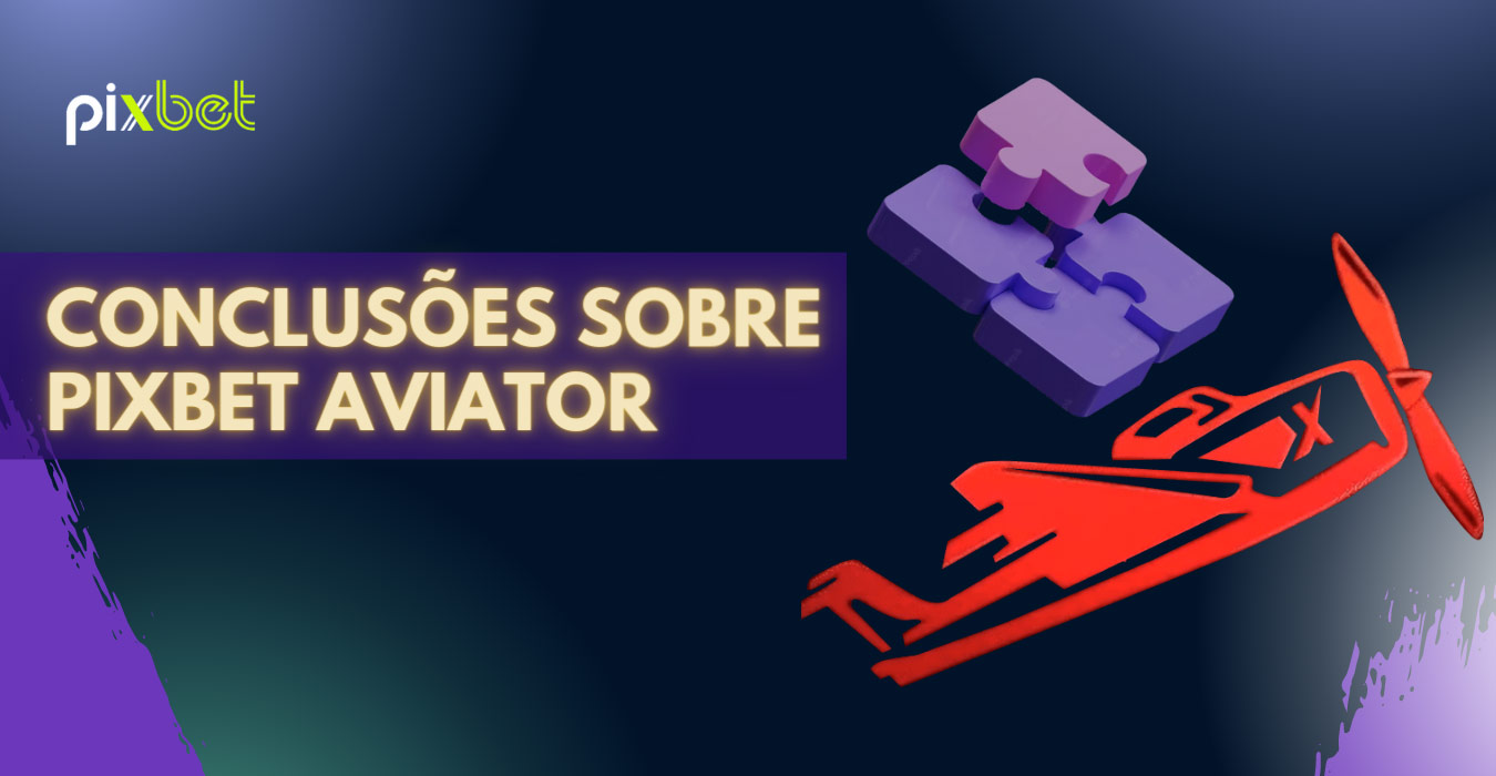 Podemos resumir que vale a pena jogar o jogo Aviator se você precisa de emoções vívidas e um bom humor
